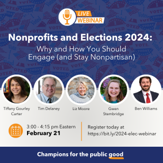 Flyer for the, "Nonprofits and Elections 2024: Why and How You Should Engage (and stay nonpartisan)" webinar on February 21. 