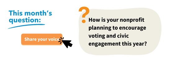 Graphic with next month's question, "How is your nonprofit planning to do to encourage voting and civic engagement this year?""
