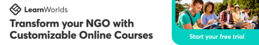 Advertisement for LearnWorlds that says, "Transform your NGO with Customizable Online Courses, Start your free trial."