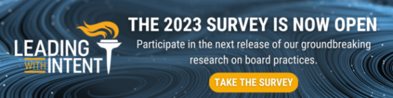 Banner with the "Leading with Intent" logo and the text, "The 2023 survey is now open, participate in the release of our groundbreaking research on board practices."