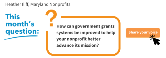 Graphic with this month's question: "How can the government grants system be improved to help your nonprofit better advance its mission?"