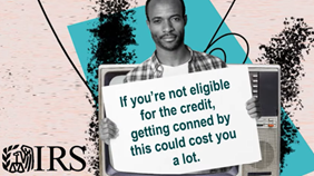 Man holding a sign that says, "If you're not eligible for the credit, getting conned by this could cost you a lot."